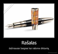 Rašalas - dažniausiai baigiasi kai rašome diktantą