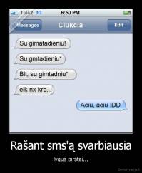 Rašant sms'ą svarbiausia - lygus pirštai...