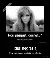 Rasi negražią - Ji tave nervuos, nes iš tavęs tyčiosis
