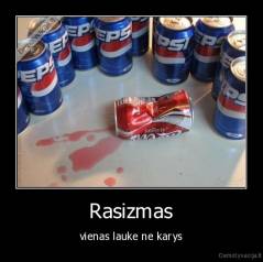 Rasizmas - vienas lauke ne karys