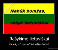 Rašykime lietuviškai - Palauk, o "bomžas" lietuviškas žodis?