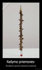 Rašymo priemonės- - Šiuolaikinio jaunimo kankinimo priemonė