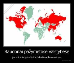 Raudonai pažymėtose valstybėse - jau oficialiai pripažinti užsikrėtimai koronavirusu