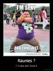 Raunies ? - I`m sexy and i know it