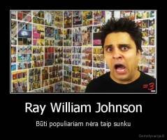 Ray William Johnson - Būti populiariam nėra taip sunku