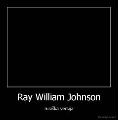 Ray William Johnson - rusiška versija