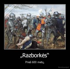 „Razborkės“ - Prieš 600 metų.