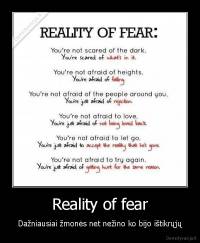 Reality of fear - Dažniausiai žmonės net nežino ko bijo ištikrųjų