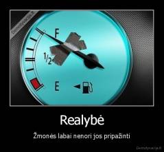 Realybė - Žmonės labai nenori jos pripažinti