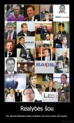 Realybės šou - Kur tikrieji kaltininkai tyliai pasišalina, kol tauta riejasi dėl trupinių