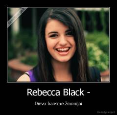 Rebecca Black - - Dievo bausmė žmonijai