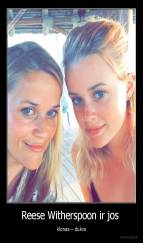 Reese Witherspoon ir jos  - klonas – dukra