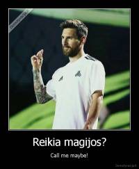 Reikia magijos? - Call me maybe!