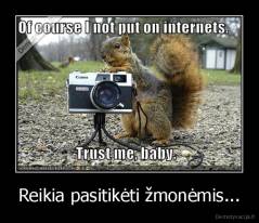 Reikia pasitikėti žmonėmis... - 