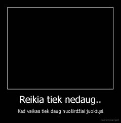 Reikia tiek nedaug.. - Kad vaikas tiek daug nuoširdžiai juoktųsi