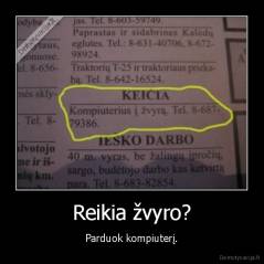 Reikia žvyro? - Parduok kompiuterį.