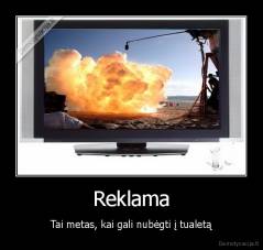 Reklama - Tai metas, kai gali nubėgti į tualetą