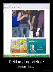 Reklama ne vietoje - ir visada į temą...