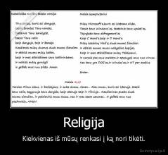 Religija - Kiekvienas iš mūsų renkasi į ką nori tikėti.