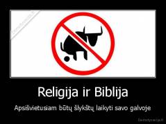 Religija ir Biblija - Apsišvietusiam būtų šlykštų laikyti savo galvoje