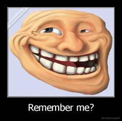 Remember me? - 