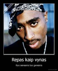 Repas kaip vynas - Kuo senesnis tuo geresnis