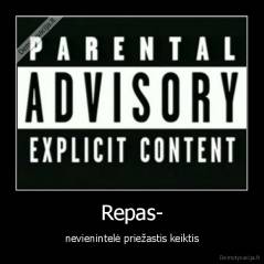 Repas- - nevienintelė priežastis keiktis