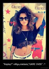 “Replay?”-nifiga,mielasis,”GAME OVER” :* - 