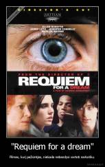 "Requiem for a dream" - Filmas, kurį pažiūrėjas, niekada nebandysi vartoti narkotiku.