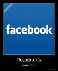 Respektuk's - Facebook'ui !!