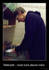 Retenybė - vyras kuris plauna indus  - 