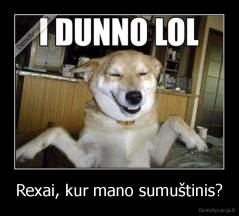 Rexai, kur mano sumuštinis? - 