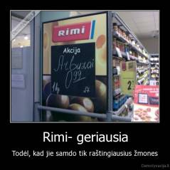 Rimi- geriausia - Todėl, kad jie samdo tik raštingiausius žmones