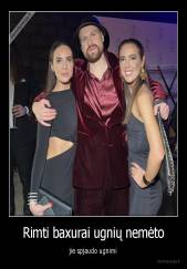 Rimti baxurai ugnių nemėto - jie spjaudo ugnimi