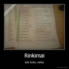 Rinkimai - toki kokiu reikia