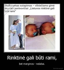 Rinktinė gali būti rami, - bet merginos - nelabai.