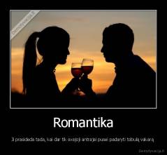 Romantika - Ji prasideda tada, kai dar tik svajoji antrajai pusei padaryti tobulą vakarą 