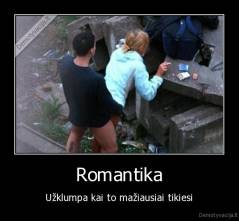 Romantika - Užklumpa kai to mažiausiai tikiesi