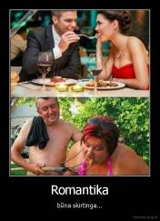 Romantika - būna skirtinga...