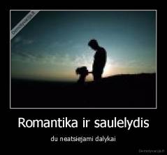 Romantika ir saulelydis - du neatsiejami dalykai