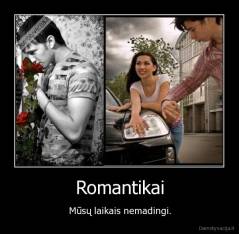 Romantikai - Mūsų laikais nemadingi.