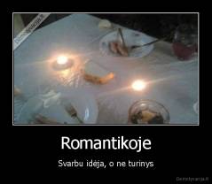 Romantikoje - Svarbu idėja, o ne turinys