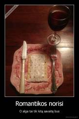 Romantikos norisi - O alga tai tik kitą savaitę bus