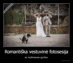 Romantiška vestuvinė fotosesija - su mylimiausiu gyvūnu