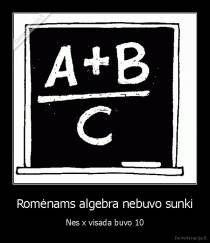 Romėnams algebra nebuvo sunki - Nes x visada buvo 10