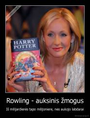 Rowling - auksinis žmogus - Iš milijardierės tapo milijoniere, nes aukojo labdarai