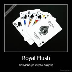 Royal Flush - Kiekvieno pokeristo svajonė
