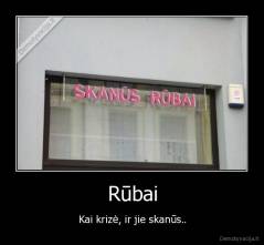 Rūbai - Kai krizė, ir jie skanūs..
