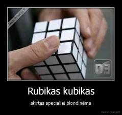 Rubikas kubikas - skirtas specialiai blondinėms
