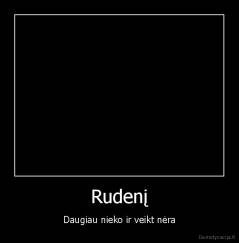 Rudenį - Daugiau nieko ir veikt nėra